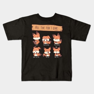 All The Fox I Give Kids T-Shirt